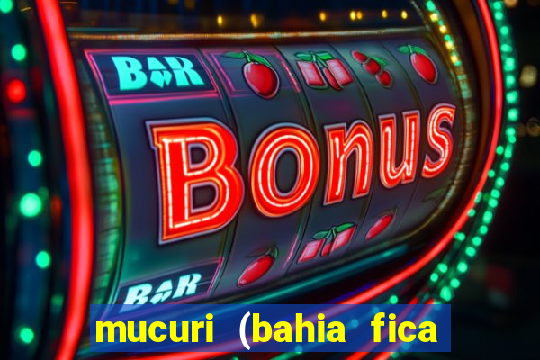 mucuri (bahia fica perto de onde)